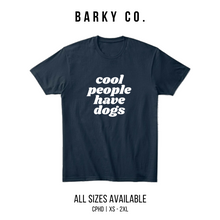 Load image into Gallery viewer, Cool People Have Dogs Unisex Shirt
